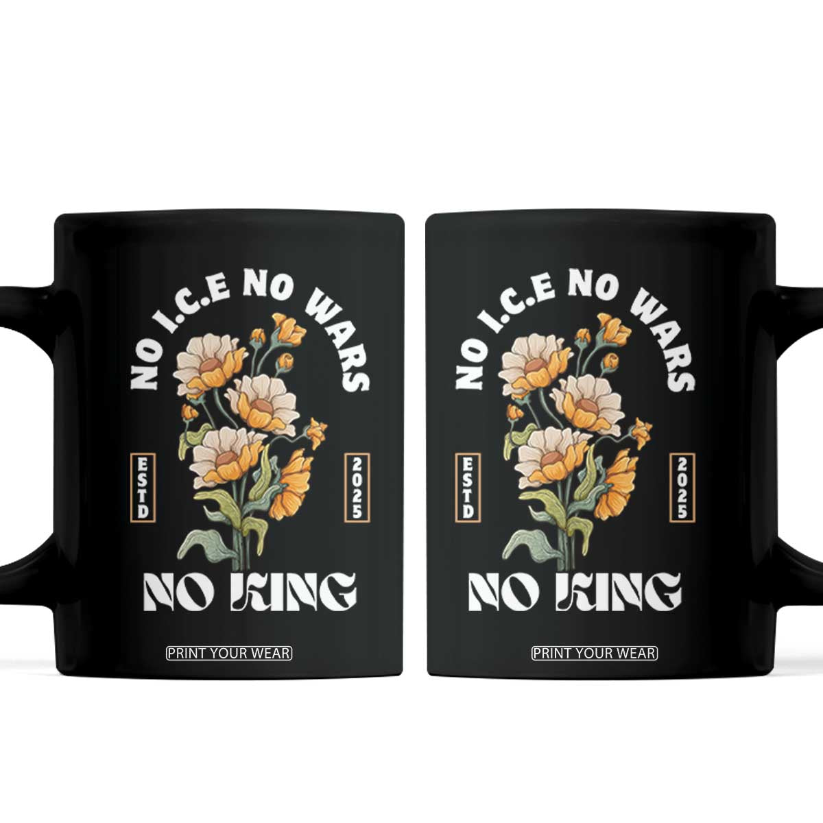 No Wars No ICE No Kings Floral Vintage Coffee Mug Retro Flower Peaceful Protest Statement TS02 Black Print Your Wear