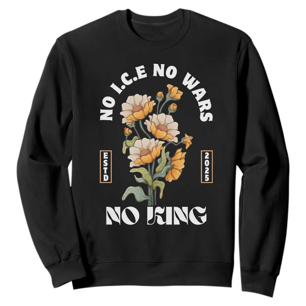 No Wars No ICE No Kings Floral Vintage Sweatshirt Retro Flower Peaceful Protest Statement TS02 Black Print Your Wear