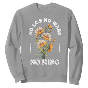 No Wars No ICE No Kings Floral Vintage Sweatshirt Retro Flower Peaceful Protest Statement TS02 Sport Gray Print Your Wear