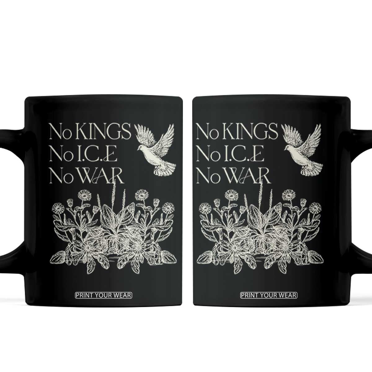 No Wars No Ice No Kings Botanical Dove Coffee Mug Peace Symbol Anti War Human Rights Protest TS02 Black Print Your Wear