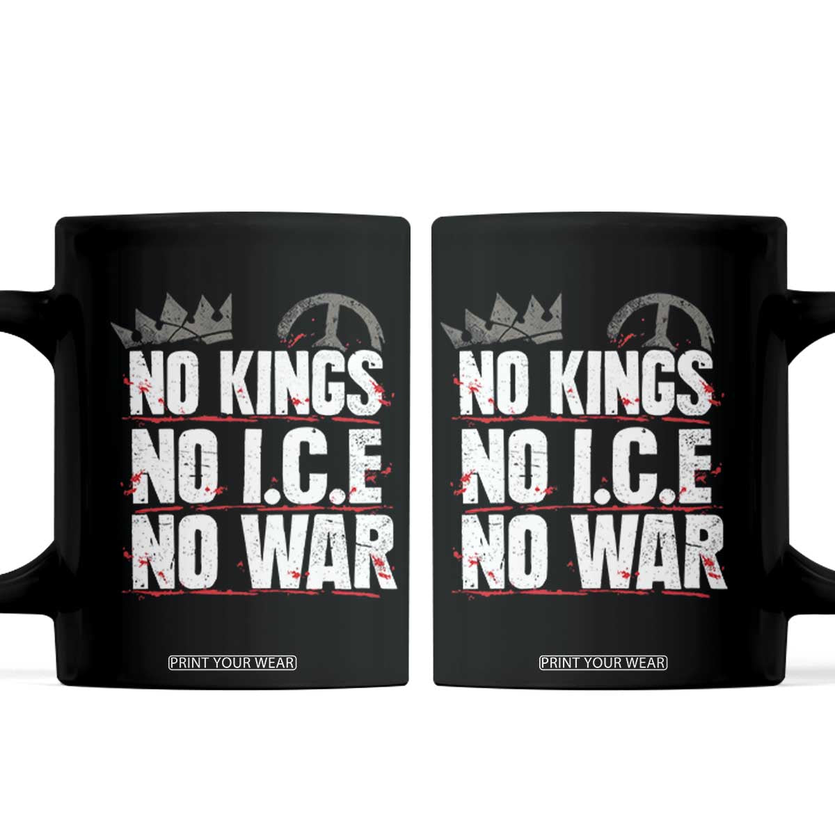 No Kings No Wars No Ice Protest Distressed Coffee Mug No Crown Just Peace Anti War Freedom Supporters TS02 Black Print Your Wear
