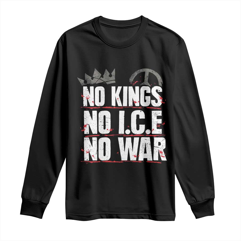 No Kings No Wars No Ice Protest Distressed Long Sleeve Shirt No Crown Just Peace Anti War Freedom Supporters TS02 Black Print Your Wear