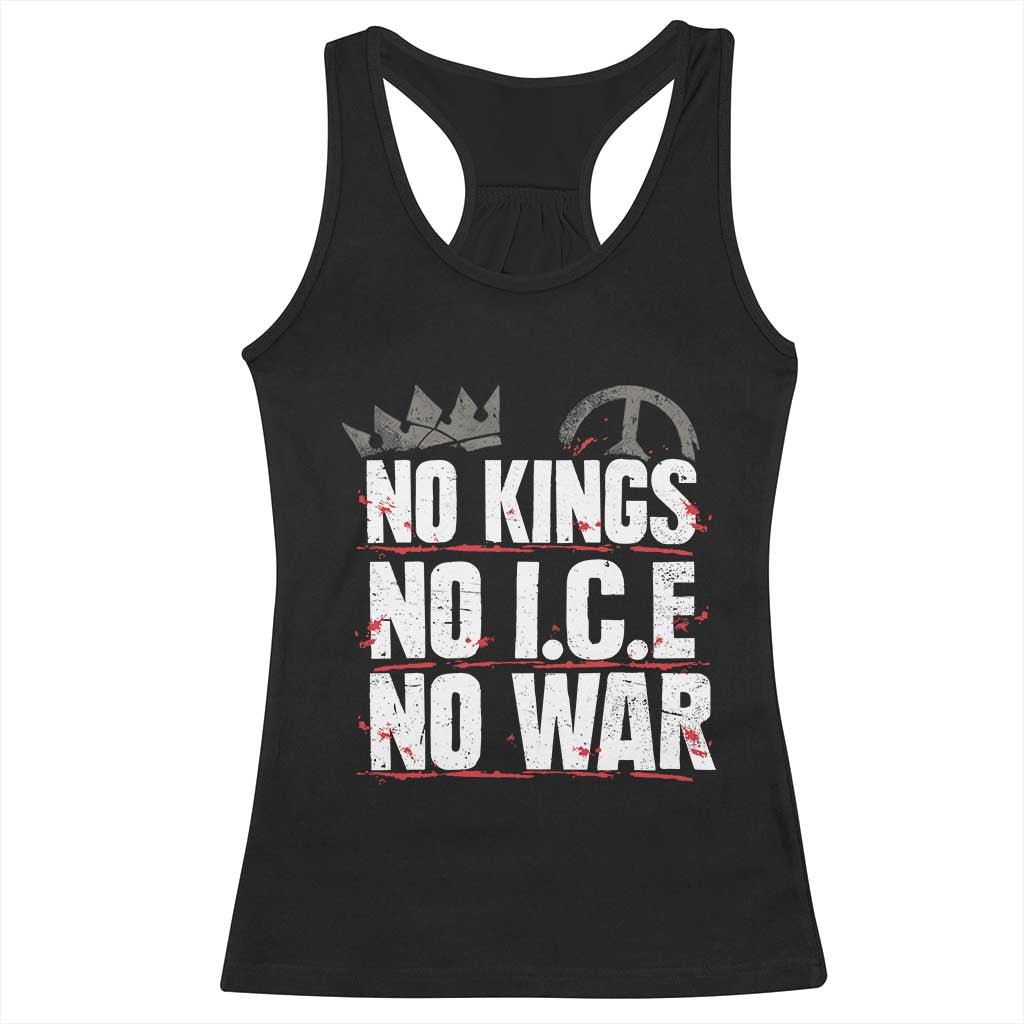 No Kings No Wars No Ice Protest Distressed Racerback Tank Top No Crown Just Peace Anti War Freedom Supporters TS02 Black Print Your Wear