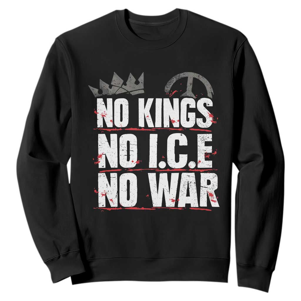 No Kings No Wars No Ice Protest Distressed Sweatshirt No Crown Just Peace Anti War Freedom Supporters TS02 Black Print Your Wear
