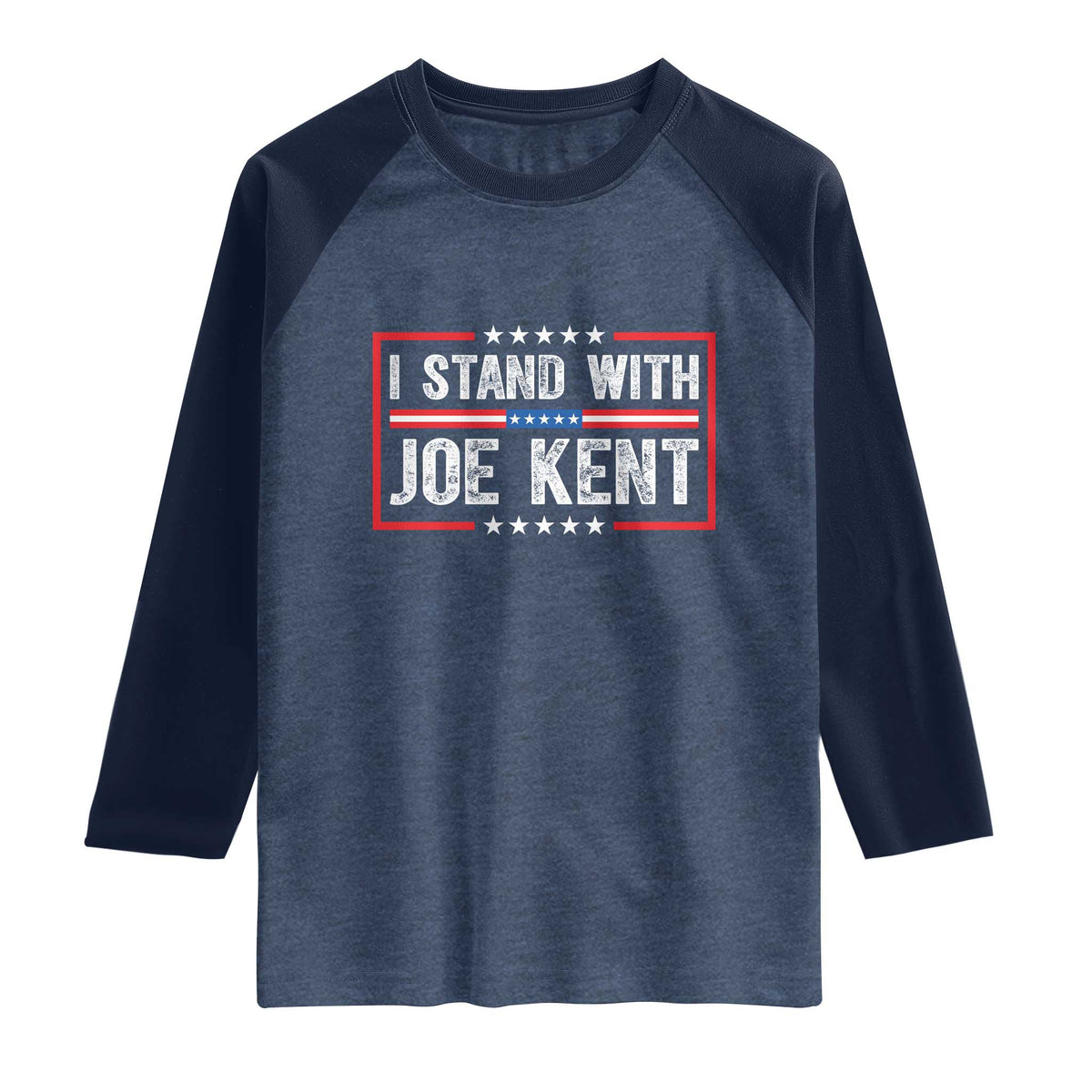 I Stand With Joe Kent Patriotic Support Raglan Shirt American Flag Political Statement TS02 Heather Denim Navy Print Your Wear