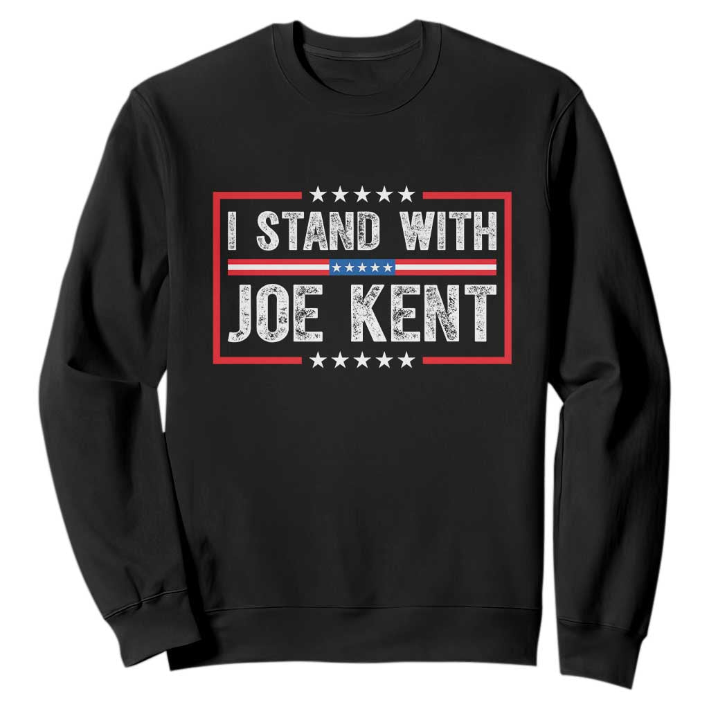 I Stand With Joe Kent Patriotic Support Sweatshirt American Flag Political Statement TS02 Black Print Your Wear