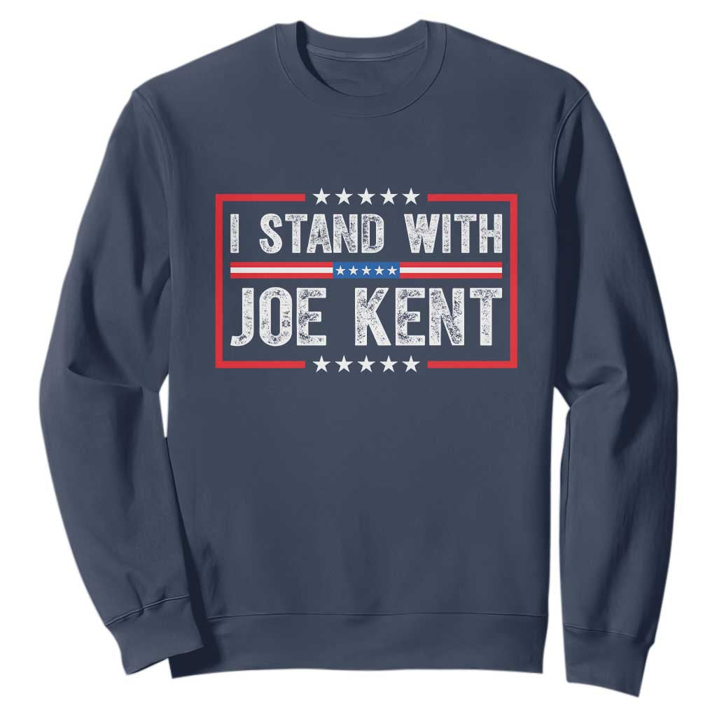 I Stand With Joe Kent Patriotic Support Sweatshirt American Flag Political Statement TS02 Navy Print Your Wear