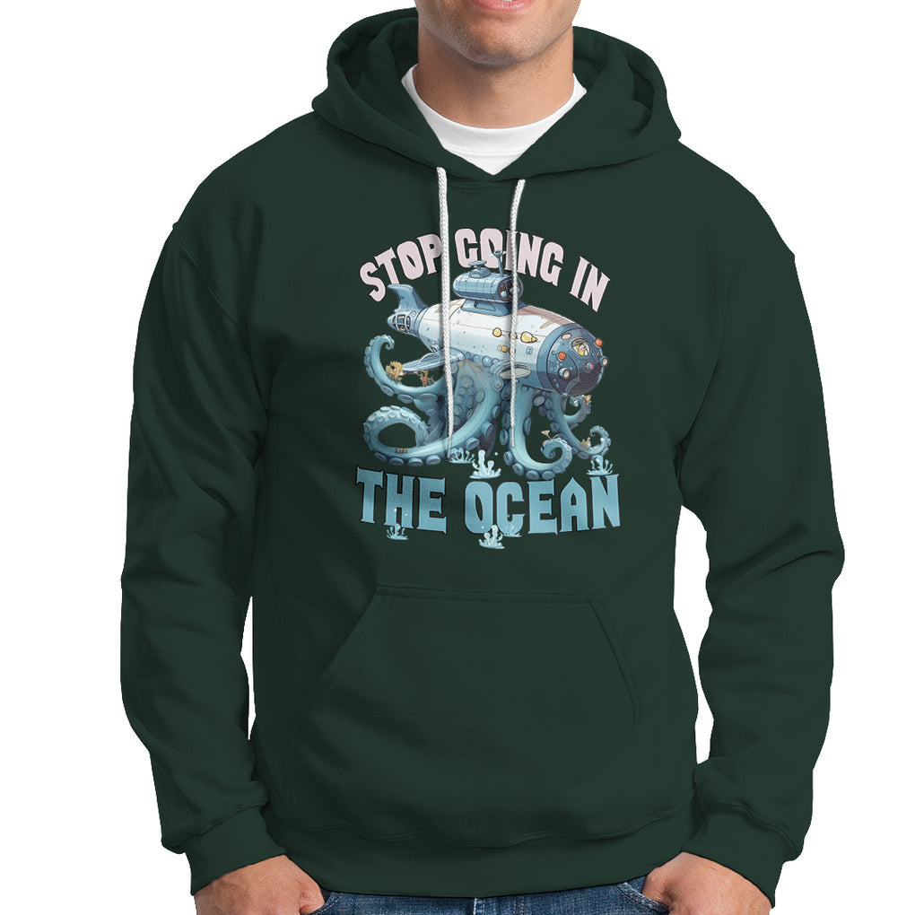 Octopus and Submarine Hoodie Stop Going In The Ocean TS02 Printyourwear