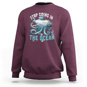 Octopus and Submarine Sweatshirt Stop Going In The Ocean TS02 Printyourwear