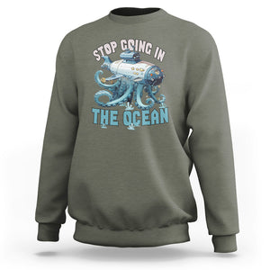 Octopus and Submarine Sweatshirt Stop Going In The Ocean TS02 Printyourwear