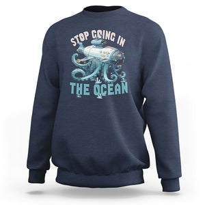 Octopus and Submarine Sweatshirt Stop Going In The Ocean TS02 Printyourwear