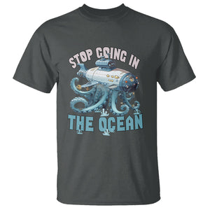 Octopus and Submarine T Shirt Stop Going In The Ocean TS02 Printyourwear