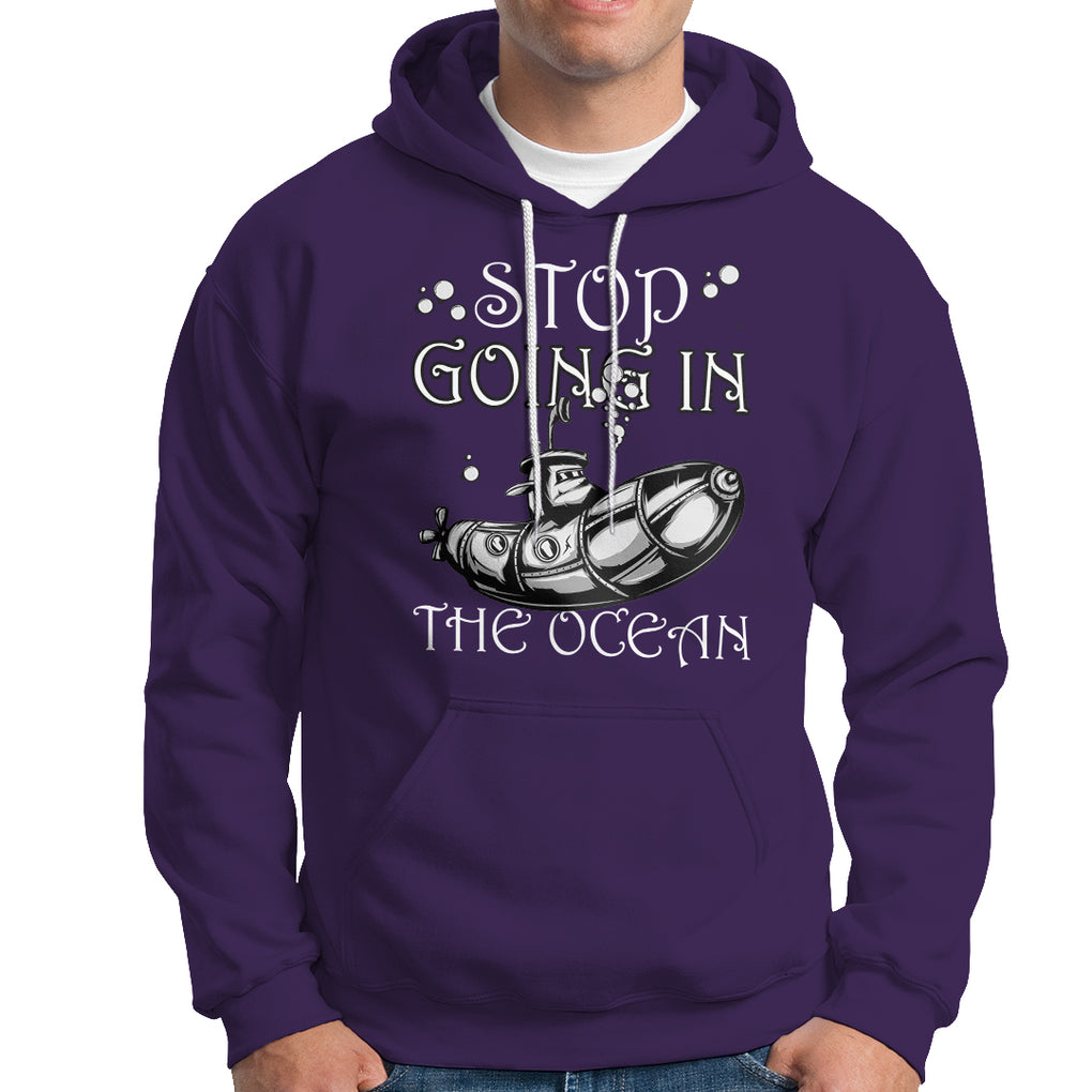 Submarine Hoodie Stop Going In The Ocean TS02 Printyourwear