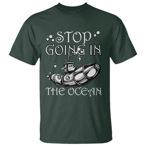 Submarine T Shirt Stop Going In The Ocean TS02 Printyourwear