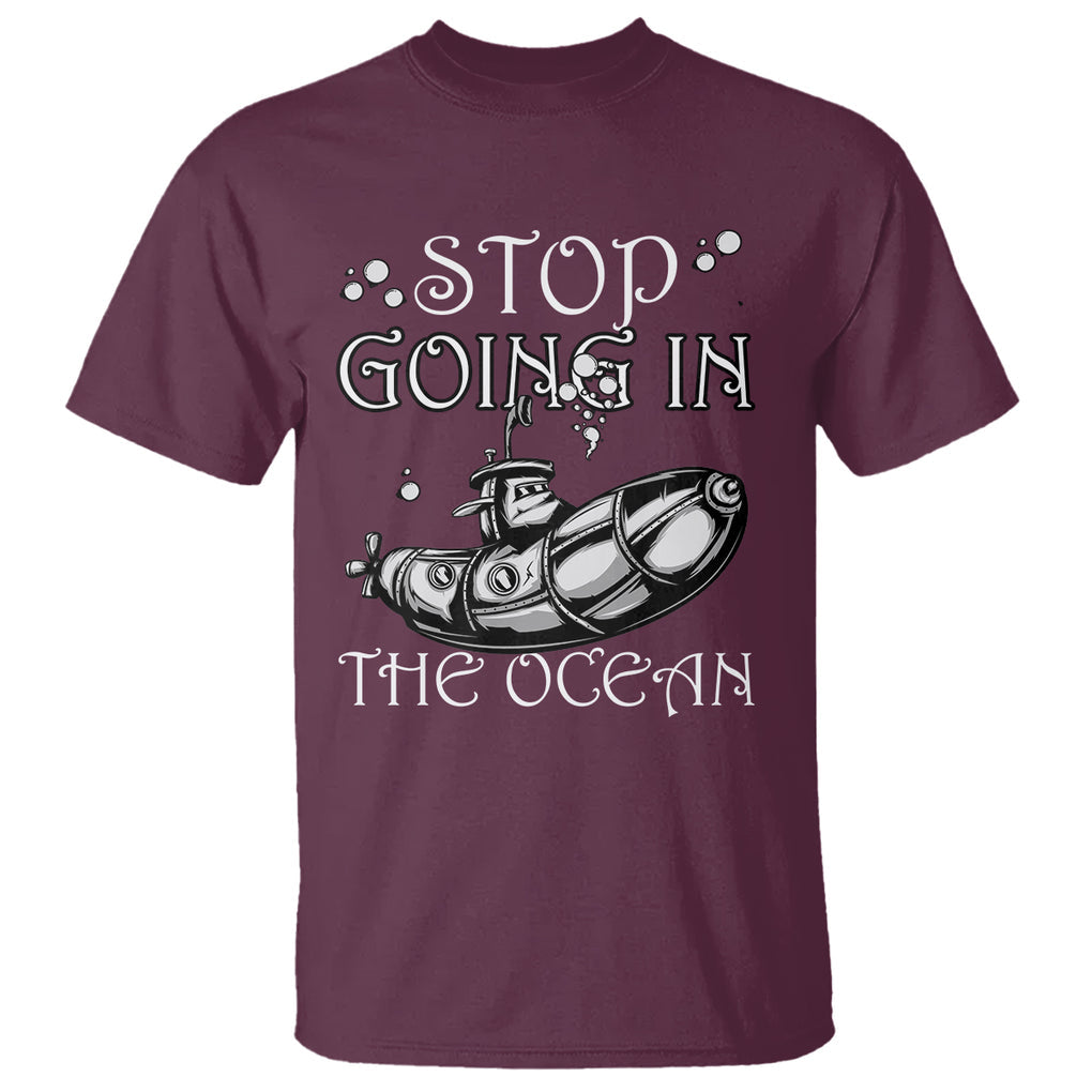 Submarine T Shirt Stop Going In The Ocean TS02 Printyourwear