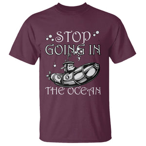 Submarine T Shirt Stop Going In The Ocean TS02 Printyourwear