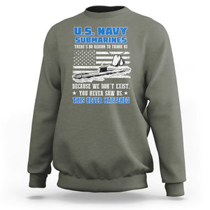 Navy Veteran Sweatshirt We Don't Exist You Never Saw Us Submarine Funny TS02 Printyourwear