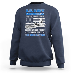 Navy Veteran Sweatshirt We Don't Exist You Never Saw Us Submarine Funny TS02 Printyourwear