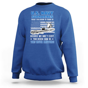 Navy Veteran Sweatshirt We Don't Exist You Never Saw Us Submarine Funny TS02 Printyourwear