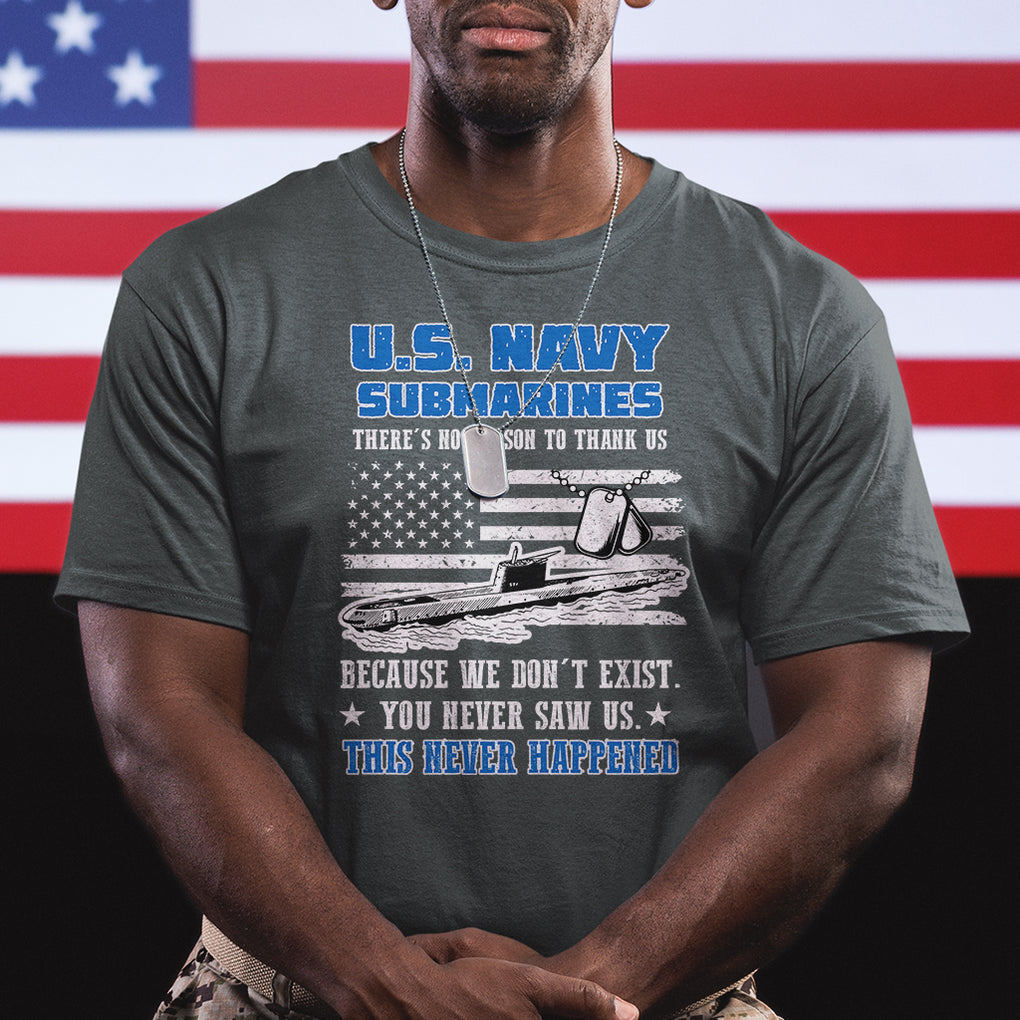Navy Veteran T Shirt - We Don't Exist You Never Saw Us Submarine Funny TS02 Printyourwear