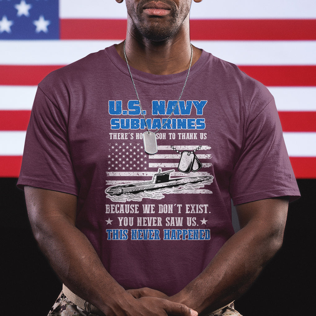 Navy Veteran T Shirt - We Don't Exist You Never Saw Us Submarine Funny TS02 Printyourwear
