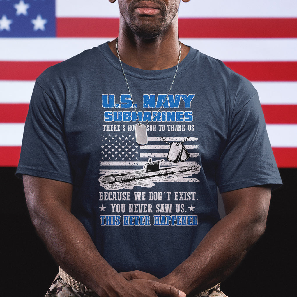 Navy Veteran T Shirt - We Don't Exist You Never Saw Us Submarine Funny TS02 Printyourwear