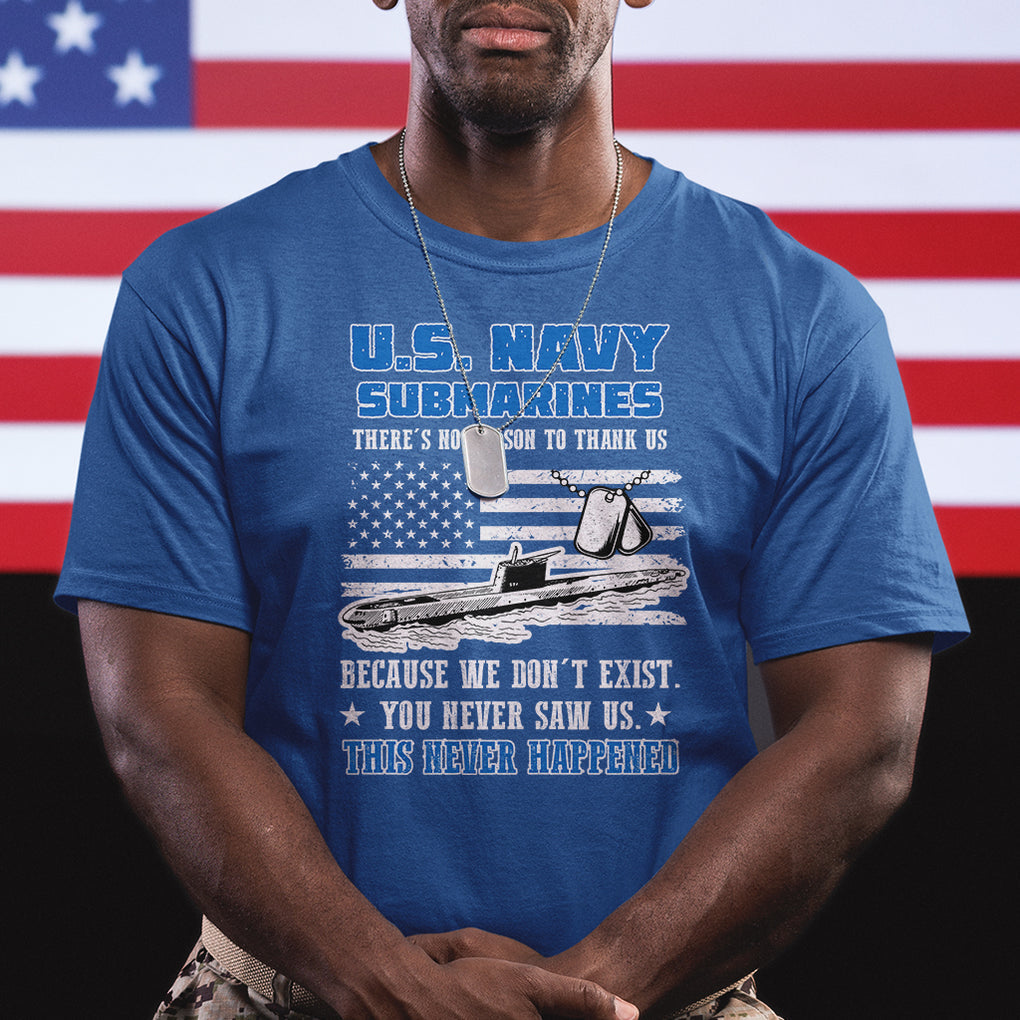 Navy Veteran T Shirt - We Don't Exist You Never Saw Us Submarine Funny TS02 Printyourwear