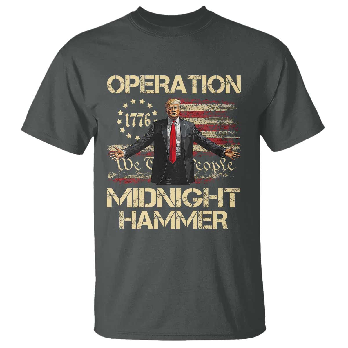 Operation Midnight Hammer T Shirt We The People 1776 American Flag TS02 Dark Heather Print Your Wear