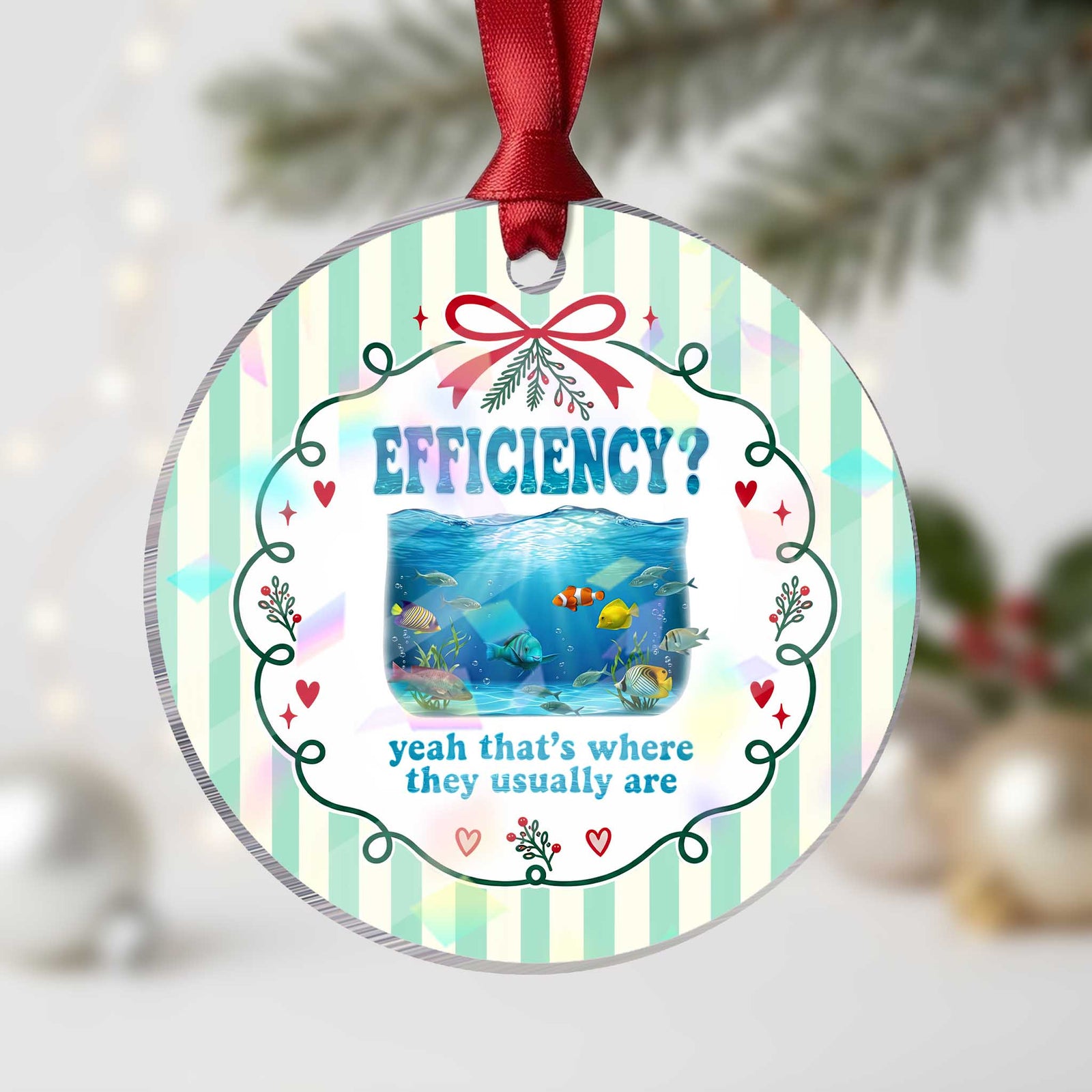 Efficiency Is Fish In Sea Funny Fish Pun Dad Joke Holographic Acrylic Ornament Yeah Thats Where They Usually Are Marine Life Ocean Humor