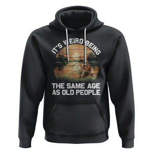 Old Man Fishing Hoodie It's Weird Being The Same Age As Old People TS02 Black Printyourwear