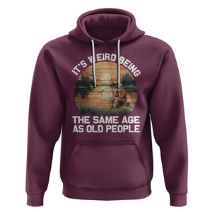 Old Man Fishing Hoodie It's Weird Being The Same Age As Old People TS02 Maroon Printyourwear