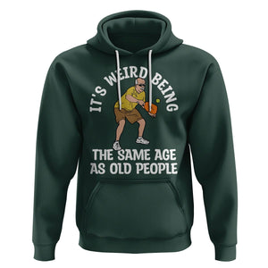 Old Man Pickleball Hoodie It's Weird Being The Same Age As Old People TS02 Dark Forest Green Printyourwear