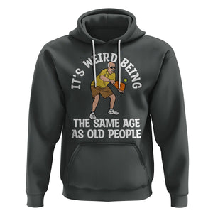 Old Man Pickleball Hoodie It's Weird Being The Same Age As Old People TS02 Dark Heather Printyourwear