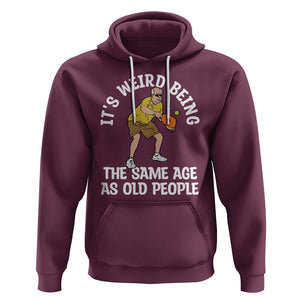 Old Man Pickleball Hoodie It's Weird Being The Same Age As Old People TS02 Maroon Printyourwear