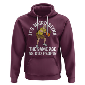 Old Man Pickleball Hoodie It's Weird Being The Same Age As Old People TS02 Maroon Printyourwear