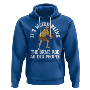 Old Man Pickleball Hoodie It's Weird Being The Same Age As Old People TS02 Royal Blue Printyourwear