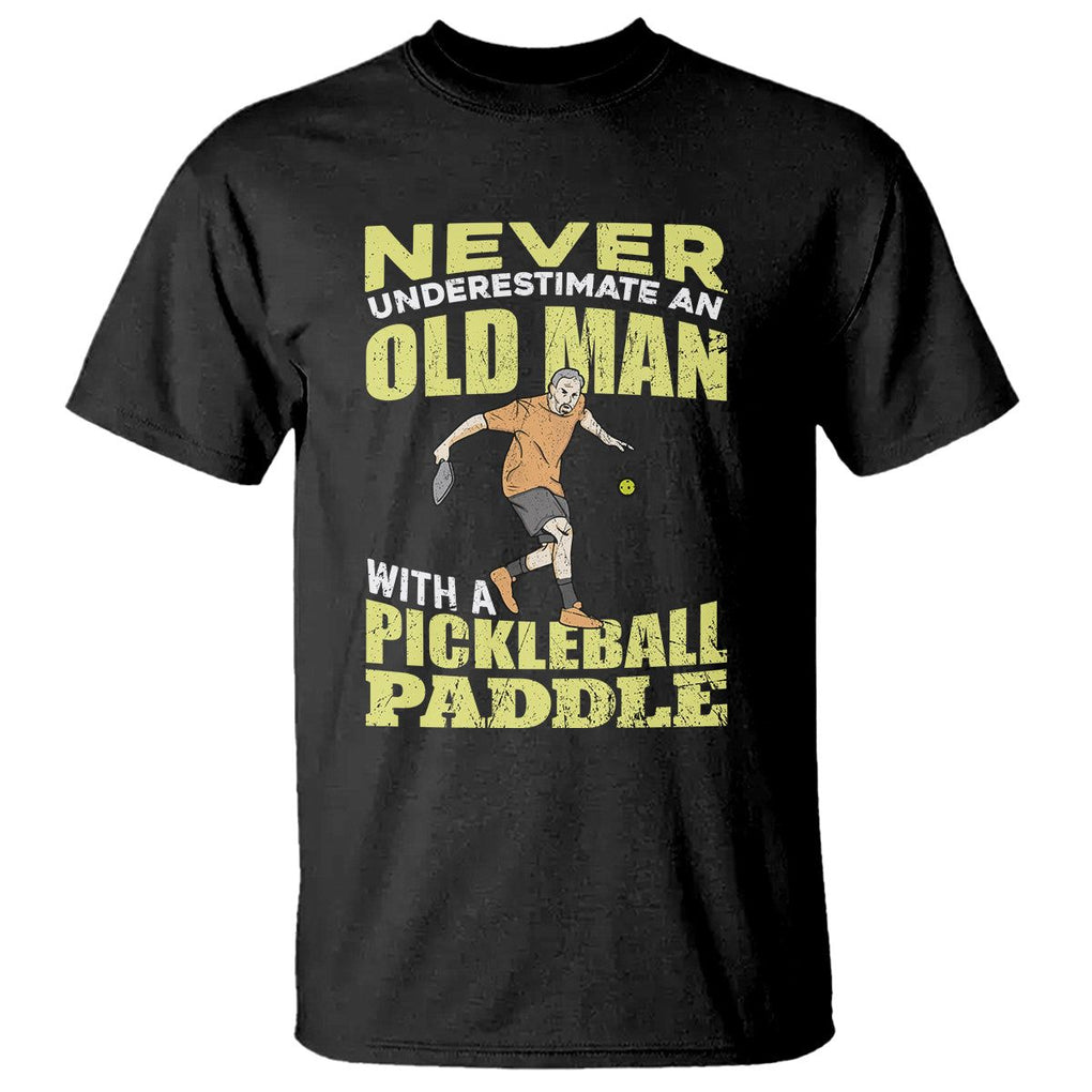 Old Man Pickleball T Shirt Never Underestimate Men With A Paddle TS02 Black Printyourwear