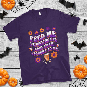 Spooky Halloween T Shirt Feed Me Pumpkin Pie And Talk Spooky To Me Fall TS02 Purple Print Your Wear