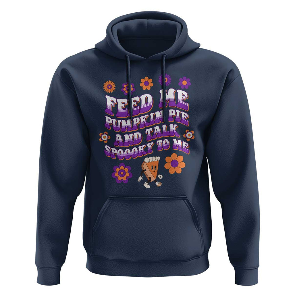Spooky Halloween Hoodie Feed Me Pumpkin Pie And Talk Spooky To Me Fall TS02 Navy Print Your Wear