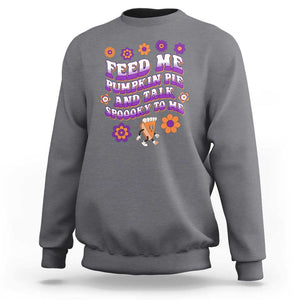 Spooky Halloween Sweatshirt Feed Me Pumpkin Pie And Talk Spooky To Me Fall TS02 Charcoal Print Your Wear