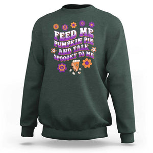 Spooky Halloween Sweatshirt Feed Me Pumpkin Pie And Talk Spooky To Me Fall TS02 Dark Forest Green Print Your Wear