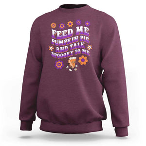 Spooky Halloween Sweatshirt Feed Me Pumpkin Pie And Talk Spooky To Me Fall TS02 Maroon Print Your Wear