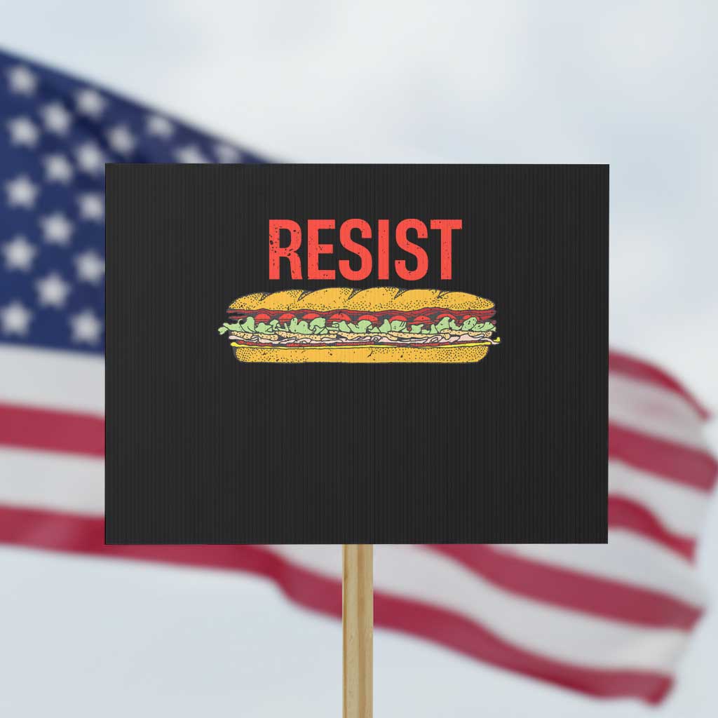 Resist Sandwich Protest Sign Sarcastic Food Revolution Political Satire TS02 Horizontal 18