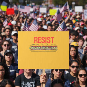 Resist Sandwich Protest Sign Sarcastic Food Revolution Political Satire TS02 Horizontal 18" × 24" Yellow Print Your Wear