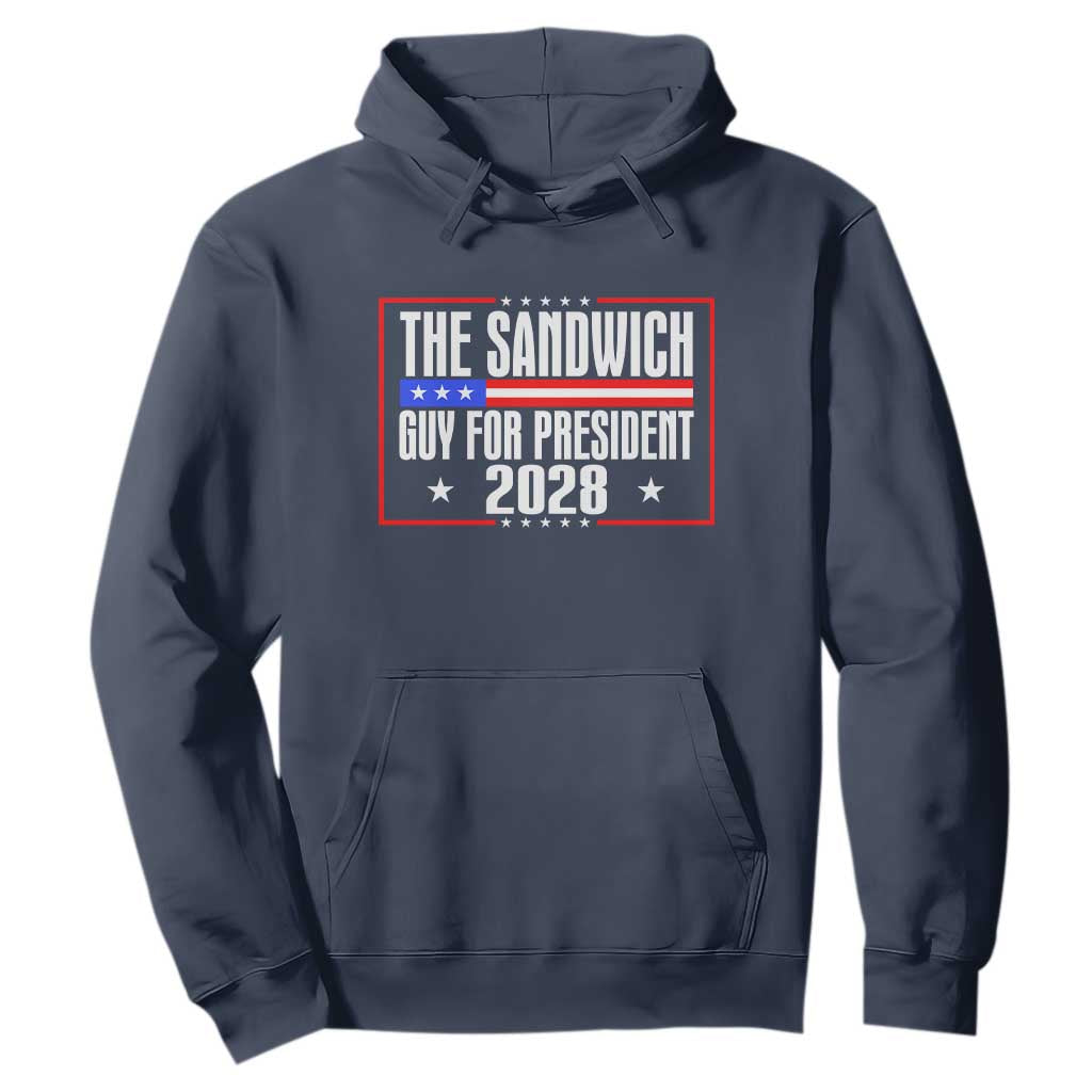 The Sandwich Guy for President 2028 Hoodie Funny Patriotic Campaign Parody TS02 Navy Print Your Wear