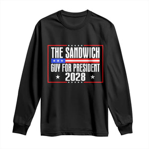The Sandwich Guy for President 2028 Long Sleeve Shirt Funny Patriotic Campaign Parody TS02 Black Print Your Wear