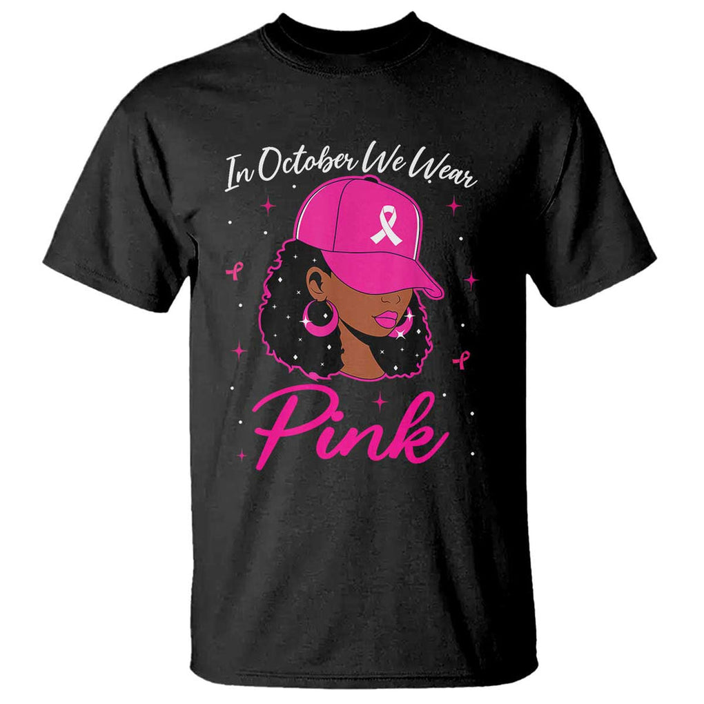 Breast Cancer Awareness T Shirt In October We Wear Pink Afro Girl TS02 Black Print Your Wear