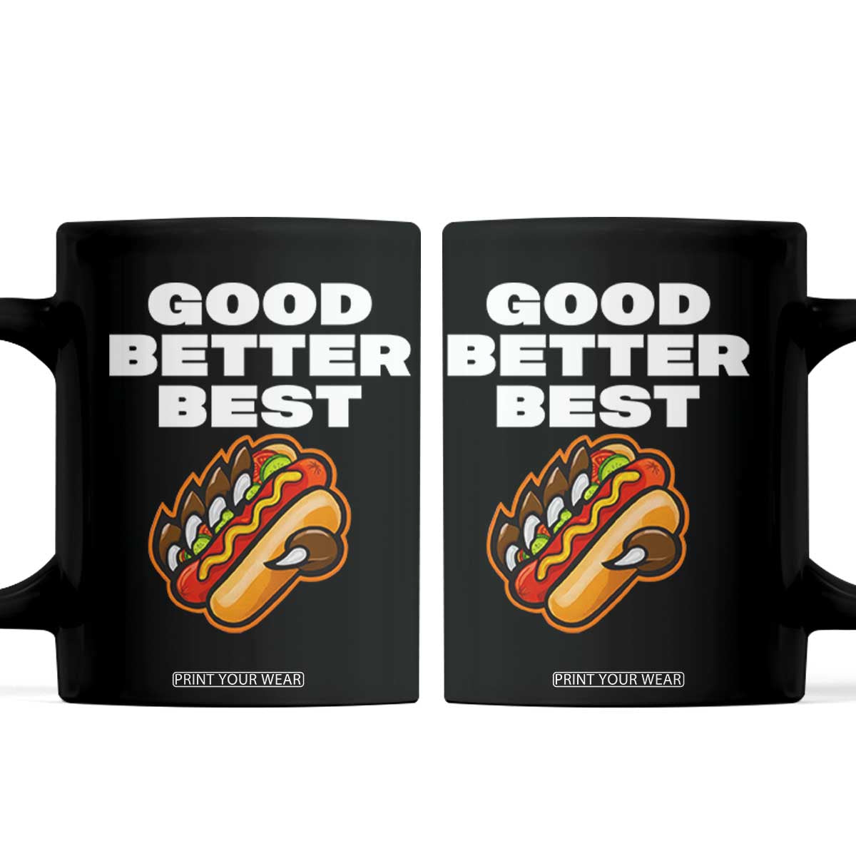 Good Better Best CFB Inspirational Coffee Mug Funny Hot Dog and Claw Graphic TS02 Black Print Your Wear