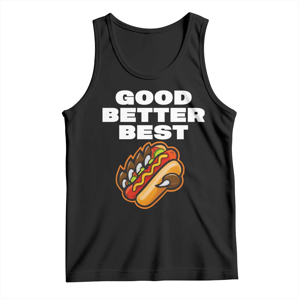 Good Better Best CFB Inspirational Tank Top Funny Hot Dog and Claw Graphic TS02 Black Print Your Wear