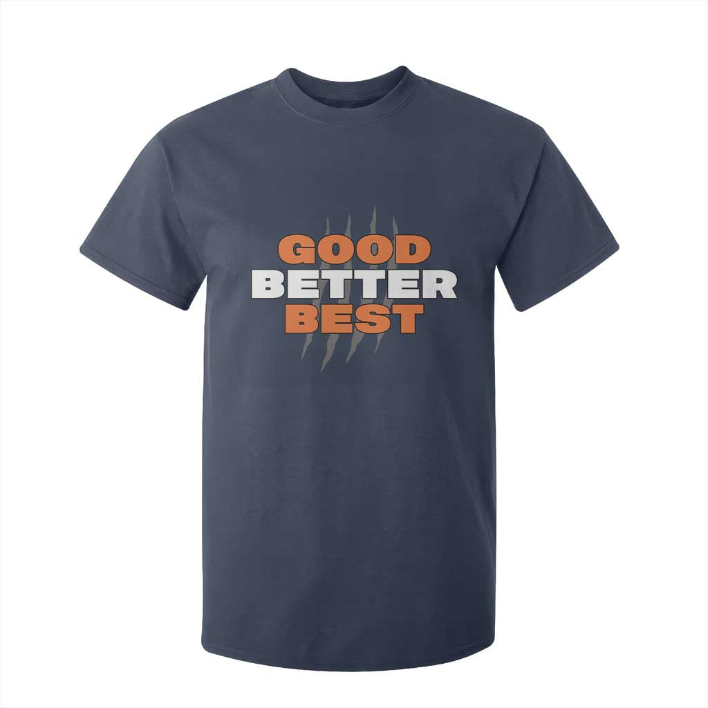 Good Better Best CFB Inspirational T Shirt For Kid Fierce Bears Claw Graphic for Fan TS02 Navy Print Your Wear